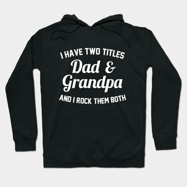 Dad And Grandpa is My Titles Hoodie by stonefruit